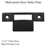 MULTI-POINT DOOR STRIKE PLATES, FOR 2-1/4 INCH THICK DOOR - BLACK POWDER COAT
