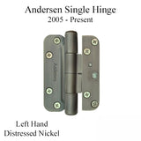 Andersen Single Hinge, Left Hand (2005-Present) - Distressed Nickel