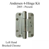 Andersen 4 Hinge Kit, Left Hand (2005-Present) - Brushed Chrome