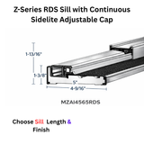 Endura Z-Series RDS Sill with Continuous Sidelite Adjustable Cap, Choose Sill length,width & Finish
