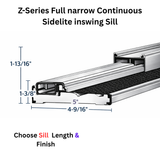 Endura Z-Series Full narrow Continuous Sidelite inswing, Adjustable Cap Sill, Choose Sill length,width & Finish