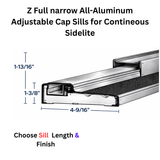 Endura Z Full narrow All-Aluminum Adjustable Cap Sills for Contineous Sidelite, Choose Sill length,width & Finish