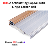 Endura RDS Z-Articulating Cap Sill with Single Screen Rail, Choose Sill Width, Length &  Finish