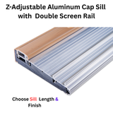 5-5/8" Endura Z-Adjustable Aluminum Cap Sill with Double Screen Rail, Choose Sill Width, Length &  Finish
